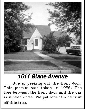 Text Box:  1511 Blane Avenue
Sue is peeking out the front door. This picture was taken in 1956. The tree between the front door and the car is a peach tree. We got lots of nice fruit off this tree.
