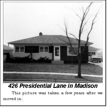 Text Box:  426 Presidential Lane in Madison
This picture was taken a few years after we moved in.
