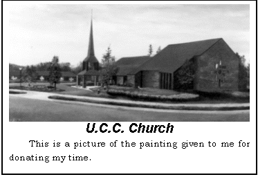 Text Box:  U.C.C. Church
This is a picture of the painting given to me for donating my time.
